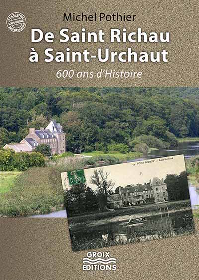 De Saint-Richau à Saint-Urchaut : 600 ans d'histoire
