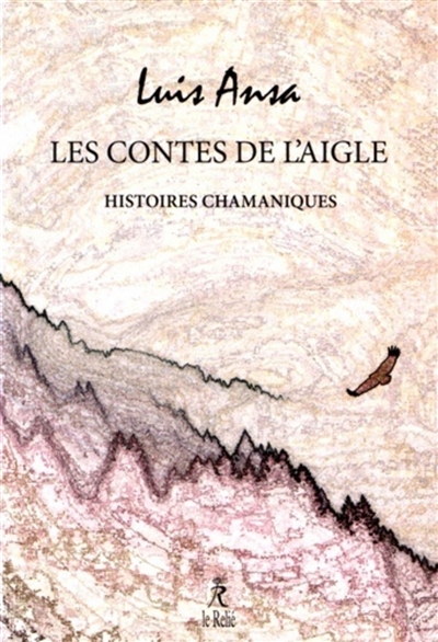 Les contes de l'aigle : histoires chamaniques