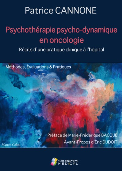 Psychothérapie psycho-dynamique en oncologie : récits d'une pratique clinique à l'hôpital : méthodes, évaluations & pratiques