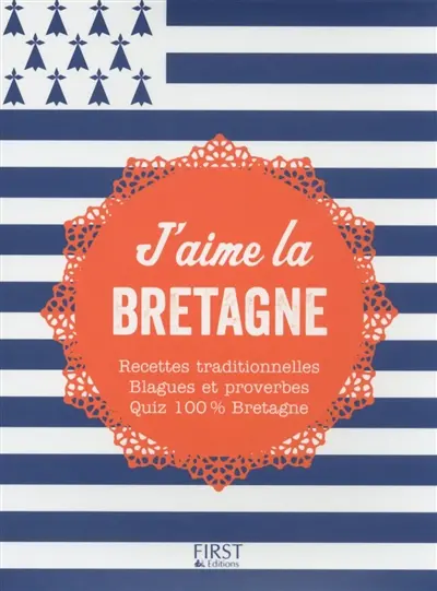 J'aime la Bretagne : recettes traditionnelles, blagues et proverbes, quiz 100 % Bretagne