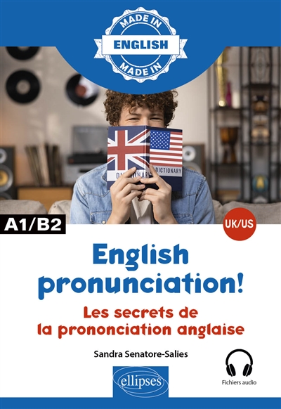 English pronunciation! : les secrets de la prononciation anglaise : UK, US, A1-B2