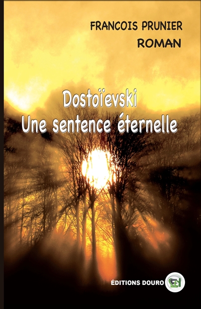Dostoïevski : Une Sentence Eternelle