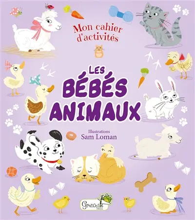 Les bébés animaux : cahier d'activités