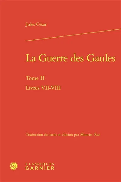 La guerre des Gaules. Vol. 2. Livres VII-VIII
