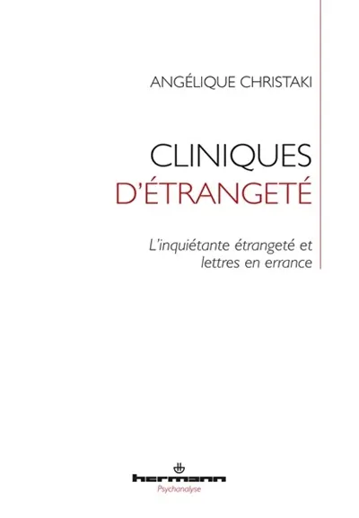 Cliniques d'étrangeté : l'inquiétante étrangeté et lettres en errance