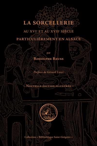 La sorcellerie au XVIe et au XVIIe siècle, particulièrement en Alsace