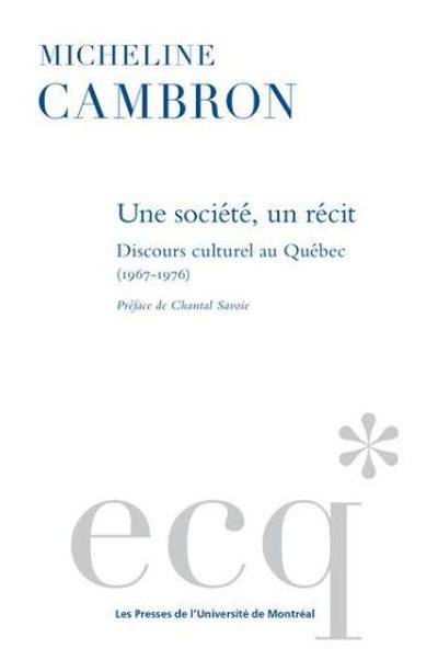 Une société, un récit : discours culturel au Québec (1967-1976)