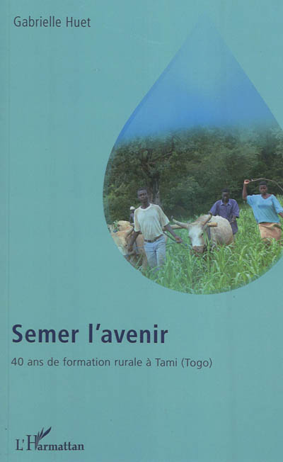 Semer l'avenir : 40 ans de formation rurale à Tami, Togo