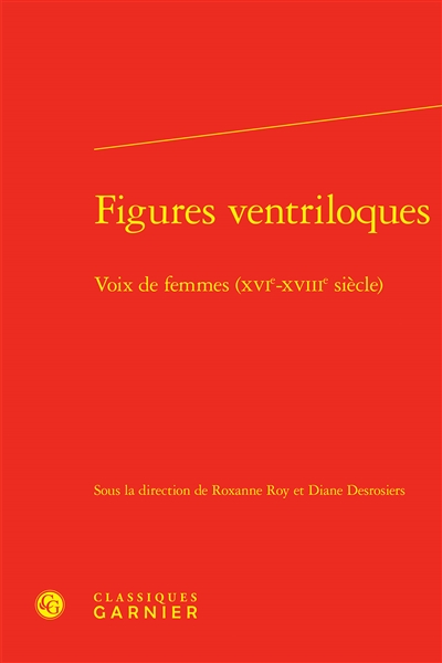Figures ventriloques : voix de femmes (XVIe-XVIIIe siècle)