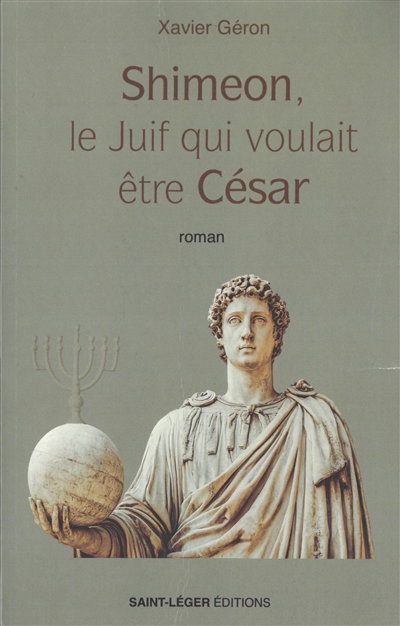 Shimeon, le Juif qui voulait être César : roman historique