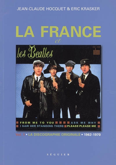 La France et les Beatles. Vol. 1. La discographie originale : 1962-1970