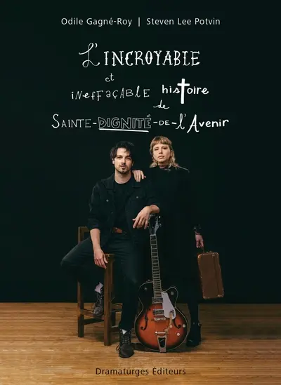 L'incroyable et ineffaçable histoire de Sainte-Dignité-de-L'Avenir