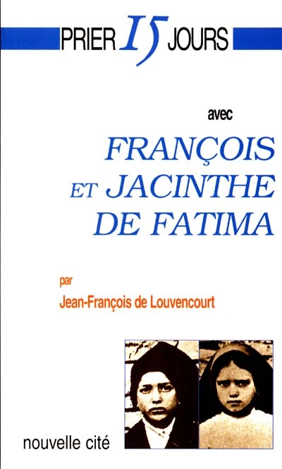 Prier 15 jours avec François et Jacinthe de Fatima