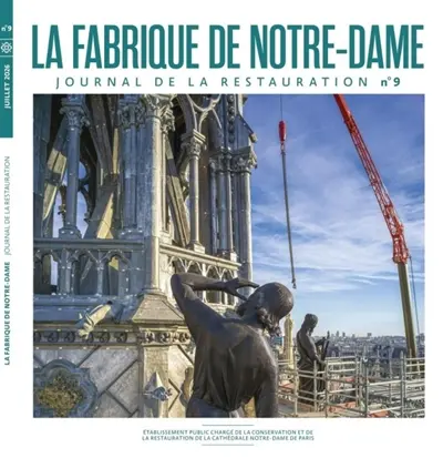 La fabrique de Notre-Dame : journal de la restauration, n° 9 La fabrique de Notre-Dame : journal de la restauration, n° 9