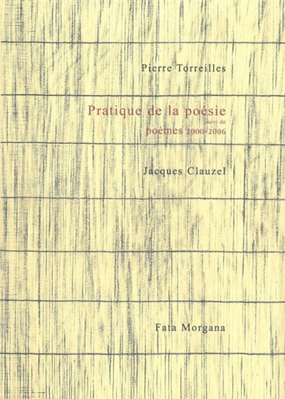 Pratique de la poésie. Poèmes, 2000-2006