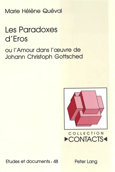 Les Paradoxes d'Eros : ou l'Amour dans l'oeuvre de Johann Christoph Gottsched