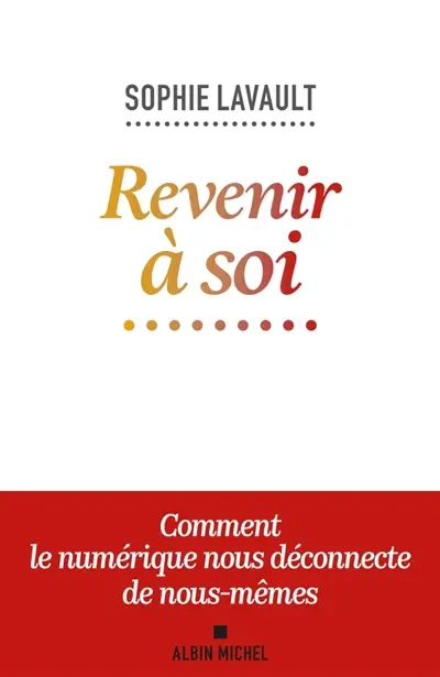 Revenir à soi : comment le numérique nous déconnecte de nous-mêmes