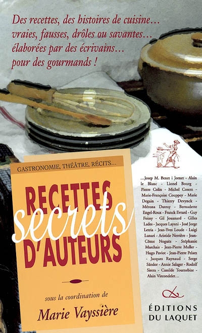 Recettes et secrets d'auteurs : gastronomie, théâtre, récits...