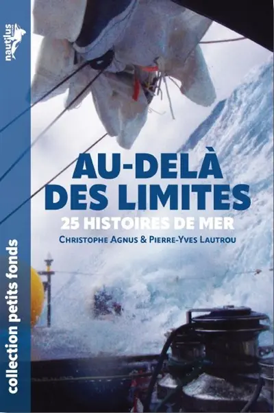 Au-delà des limites : 25 histoires vraies d'aventures en mer