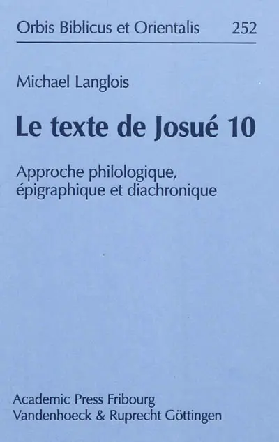Le texte de Josué 10 : approche philologique, épigraphique et diachronique