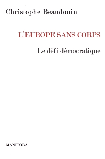 L'Europe sans corps : le défi démocratique