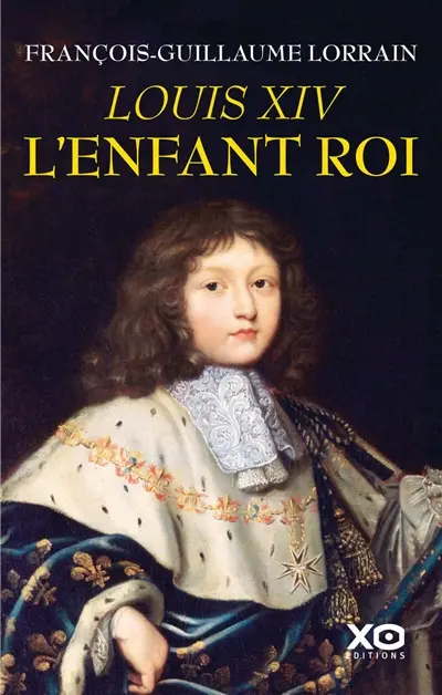 Louis XIV, l'enfant roi Louis XIV, l'enfant roi
