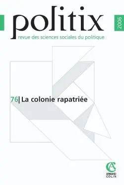 Politix, n° 76. La colonie rapatriée