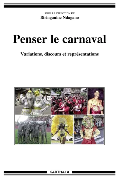 Penser le carnaval : variations, discours et représentations