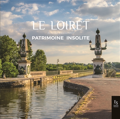 Le Loiret : patrimoine insolite
