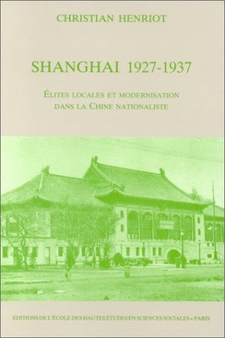 Shanghai 1927-1937 : élites locales et modernisation dans la Chine nationaliste