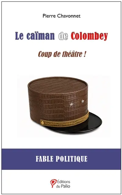 Le caïman de Colombey : coup de théâtre ! : fable politique