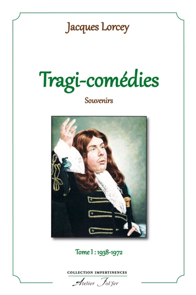 Tragi-comédies : souvenirs. Vol. 1. 1938-1972