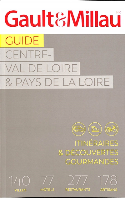Guide Centre-Val de Loire & Pays de la Loire : itinéraires & découvertes gourmandes : 140 villes, 77 hôtels, 277 restaurants, 178 artisans