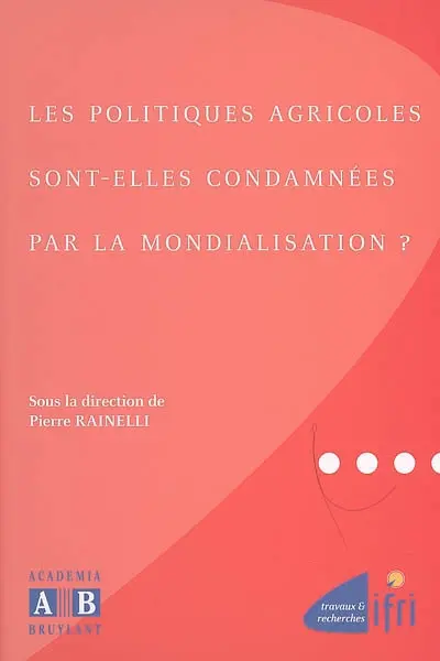 Les politiques agricoles sont-elles condamnées par la mondialisation ?