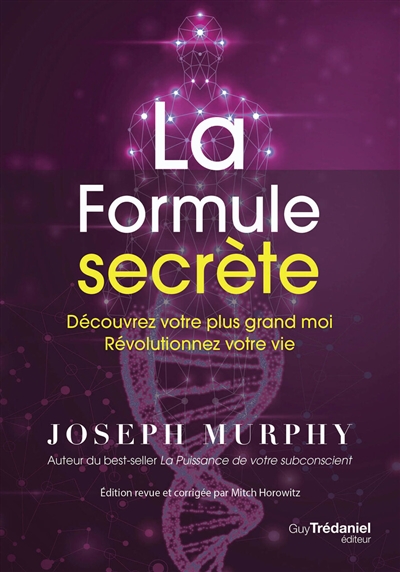 La formule secrète : découvrez votre plus grand moi, révolutionnez votre vie - Joseph Murphy