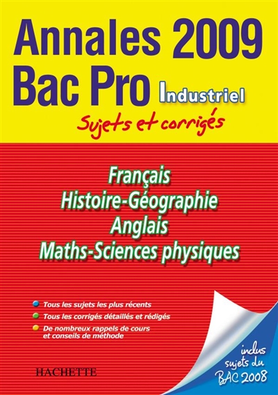 Français, histoire géographie, anglais, maths-sciences physiques, bac pro industriel : annales 2009, sujets et corrigés