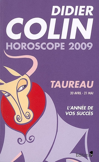 Taureau, deuxième signe du zodiaque, 20 ou 21 avril-20 ou 21 mai : l'année de vos succès : horoscope 2009