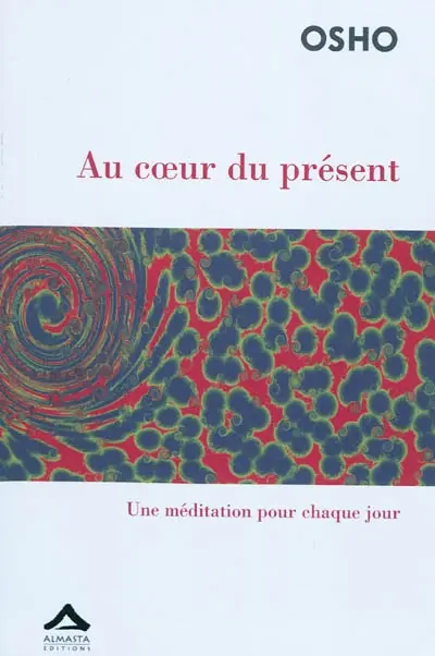 Au coeur du présent : une méditation pour chaque jour