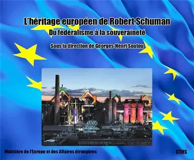 L'héritage européen de Robert Schuman : du fédéralisme à la souveraineté