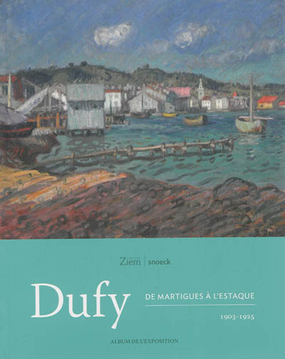 Dufy : de Martigues à l'Estaque, 1903-1925 : album de l'exposition