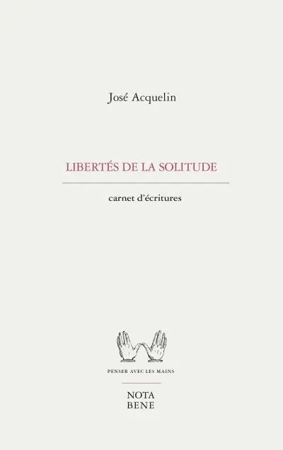 Libertés de la solitude : Carnets d'écritures