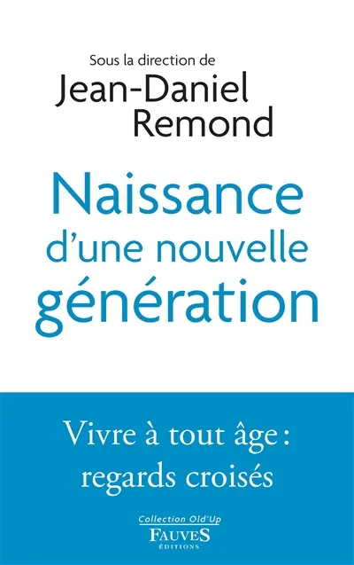 Naissance d'une nouvelle génération : vivre à tout âge : regards croisés