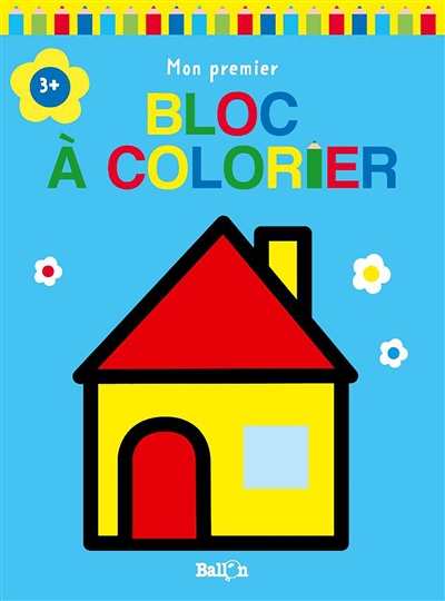 Maison : mon premier bloc à colorier 3+
