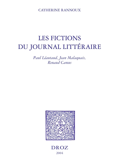 Les fictions du journal littéraire : Paul Léautaud, Jean Malaquais, Renaud Camus