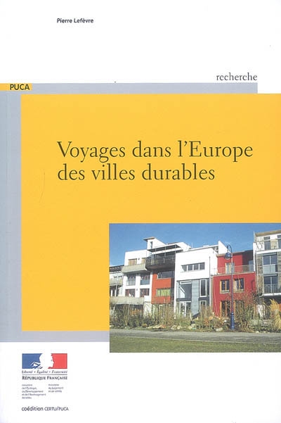 Voyages dans l'Europe des villes durables : exposé des premiers projets urbains remarquables réalisés dans la perspective du développement durable