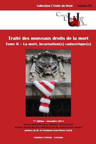 Traité des nouveaux droits de la mort : présenté lors du colloque du Mans, 13-14 novembre 2014. Vol. 2. La mort, incarnation(s) cadavérique(s)