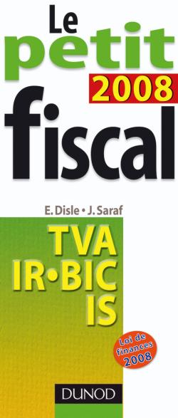 Le petit fiscal 2008 : TVA, IR, BIC, IS