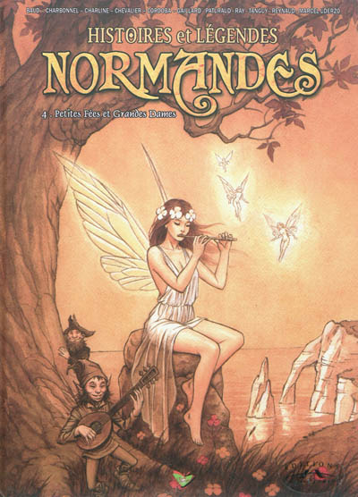 Histoires et légendes normandes. Vol. 4. Petites fées et grandes dames