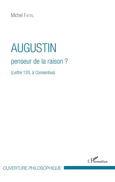 Augustin : penseur de la raison ? : Lettre 120, à Consentius