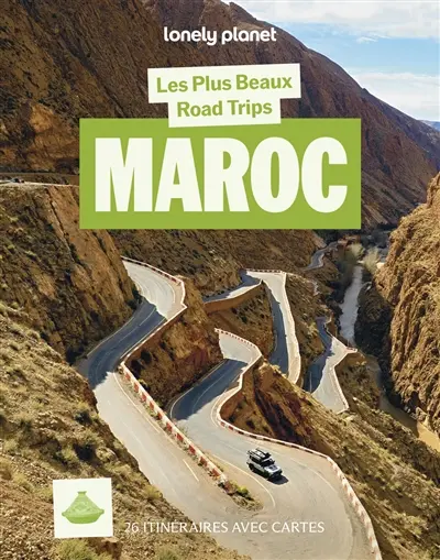 Maroc : les plus beaux road trips : 26 itinéraires avec cartes